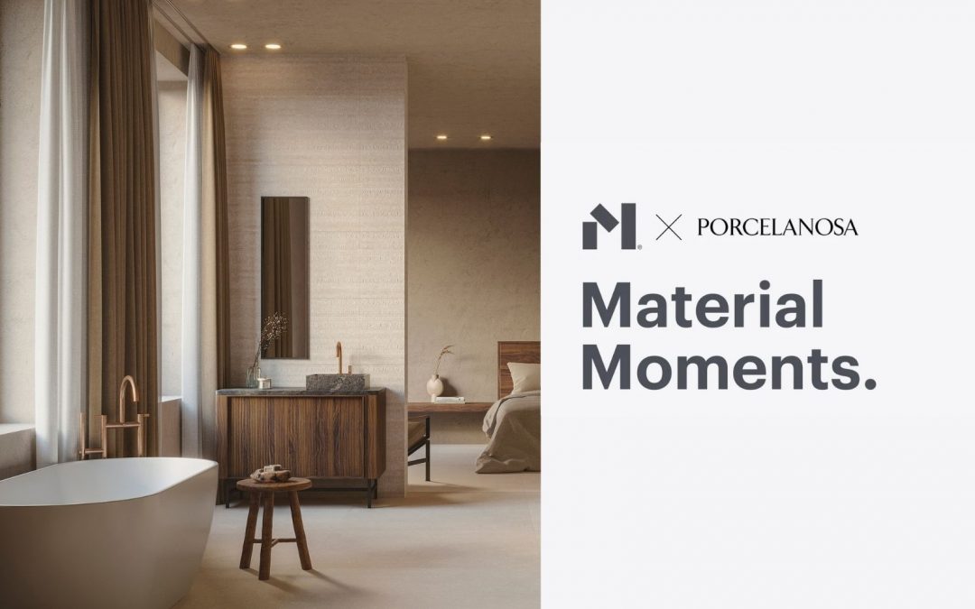 Material Moments x Porcelanosa